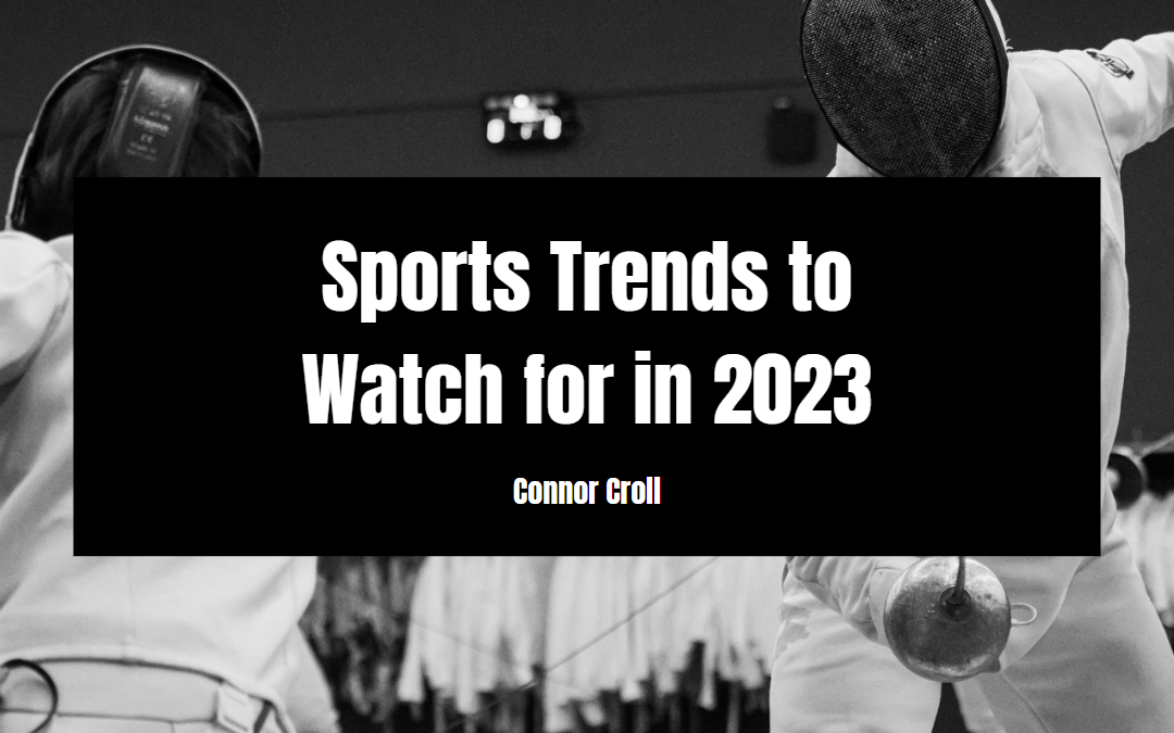 Sports Trends to Watch for in 2023 Connor Croll Sports